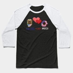 Dog Big Hearts And Sunflower Pug Dogs Love America Happy Independence July 4th Dogs Lover Baseball T-Shirt